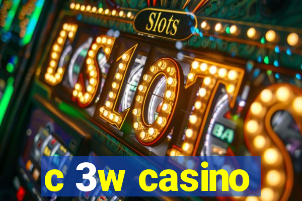 c 3w casino